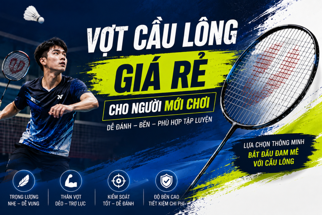 vợt cầu lông giá rẻ cho người mới chơi ảnh bìa